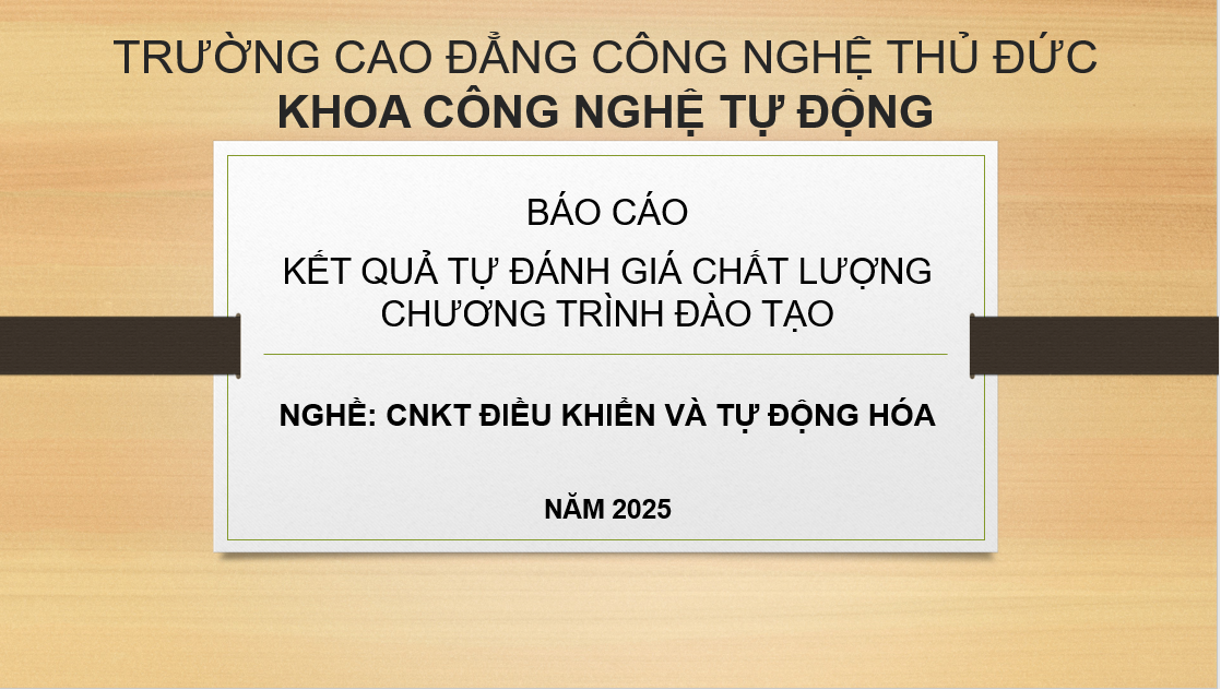 BÁO CÁO KẾT QUẢ TỰ ĐÁNH GIÁ CHẤT LƯỢNG CHƯƠNG TRÌNH ĐÀO TẠO NGHỀ CÔNG NGHỆ KỸ THUẬT ĐIỀU KHIỂN VÀ TỰ ĐỘNG HÓA NĂM 2025
